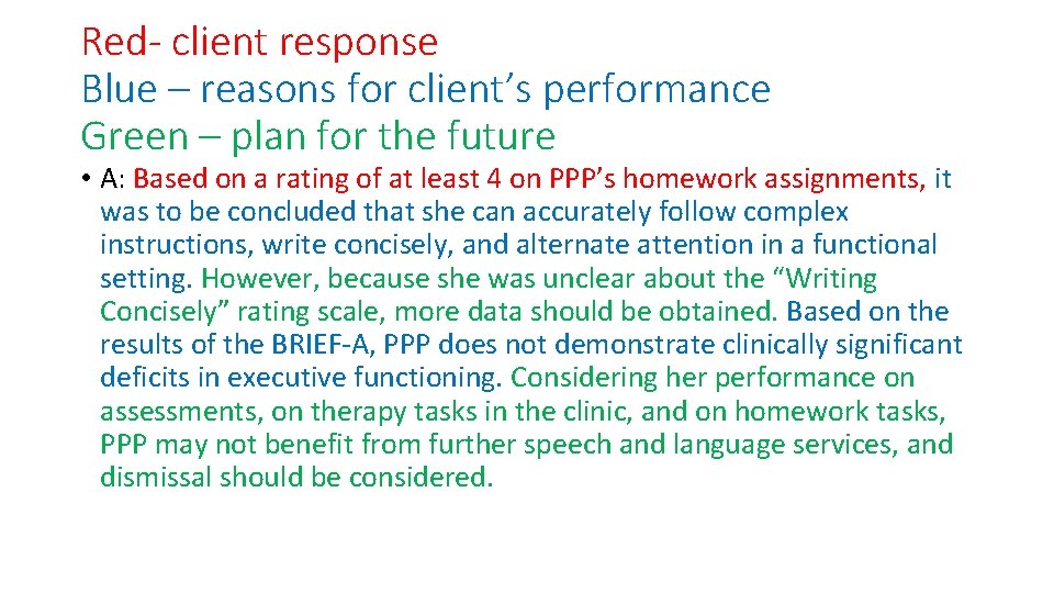 Red- client response Blue – reasons for client’s performance Green – plan for the