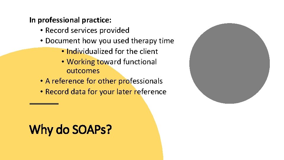In professional practice: • Record services provided • Document how you used therapy time