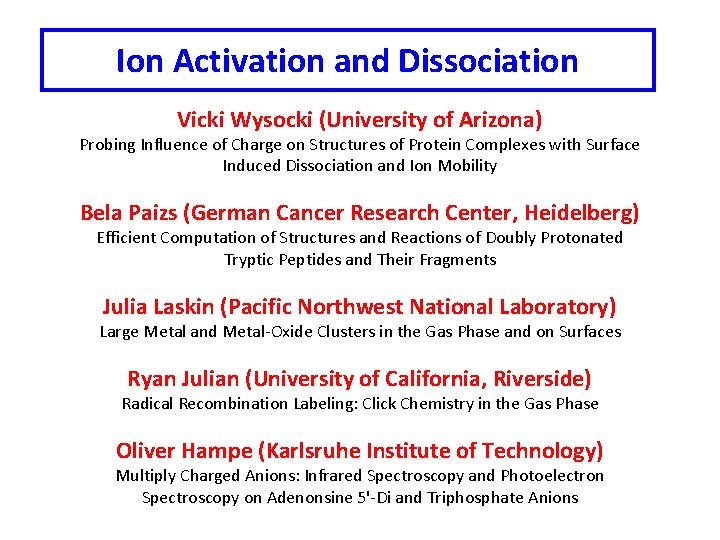 Ion Activation and Dissociation Vicki Wysocki (University of Arizona) Probing Influence of Charge on