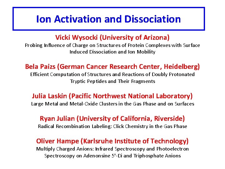 Ion Activation and Dissociation Vicki Wysocki (University of Arizona) Probing Influence of Charge on