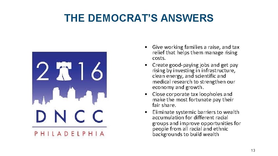 THE DEMOCRAT’S ANSWERS • Give working families a raise, and tax relief that helps