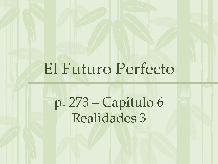 El Futuro Perfecto p. 273 – Capitulo 6 Realidades 3 
