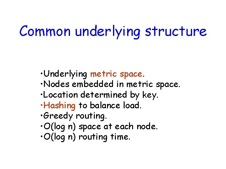 Common underlying structure • Underlying metric space. • Nodes embedded in metric space. •