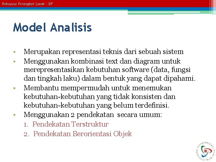 Rekayasa Perangkat Lunak – SIF Model Analisis • • Merupakan representasi teknis dari sebuah