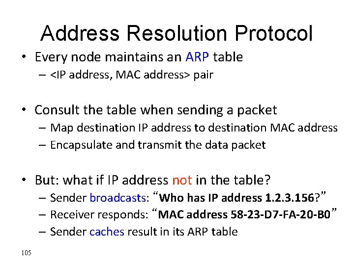 Address Resolution Protocol • Every node maintains an ARP table – <IP address, MAC