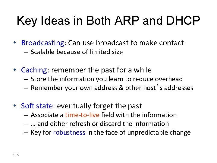Key Ideas in Both ARP and DHCP • Broadcasting: Can use broadcast to make