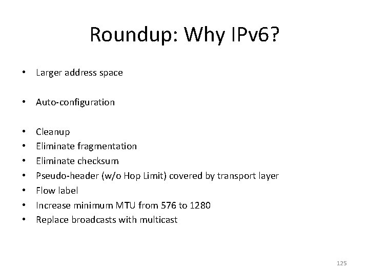 Roundup: Why IPv 6? • Larger address space • Auto-configuration • • Cleanup Eliminate