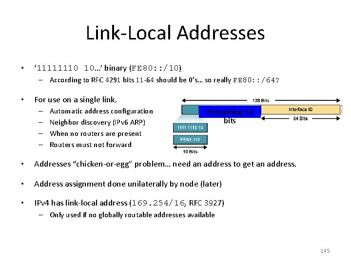 Link-Local Addresses • ‘ 11111110 10…’ binary (FE 80: : /10) – According to