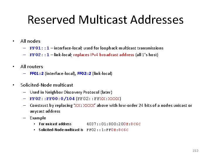 Reserved Multicast Addresses • All nodes – FF 01: : 1 – interface-local; used