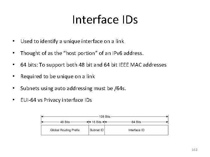 Interface IDs • Used to identify a unique interface on a link • Thought