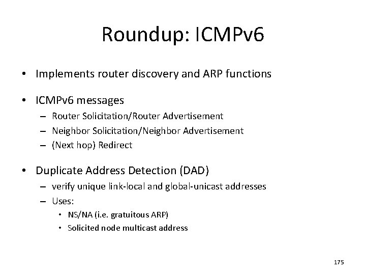 Roundup: ICMPv 6 • Implements router discovery and ARP functions • ICMPv 6 messages