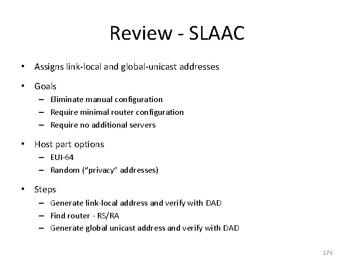Review - SLAAC • Assigns link-local and global-unicast addresses • Goals – Eliminate manual