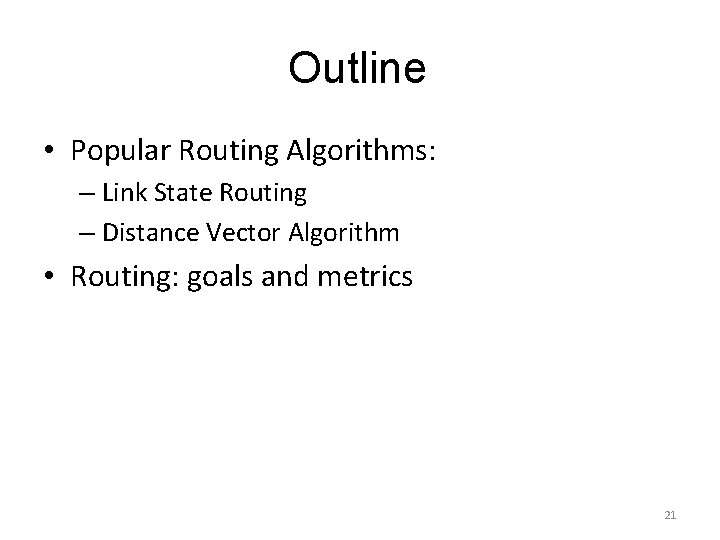 Outline • Popular Routing Algorithms: – Link State Routing – Distance Vector Algorithm •