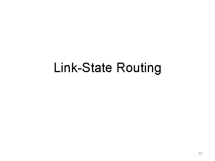 Link-State Routing 22 