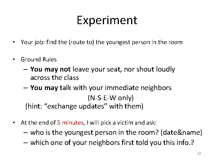 Experiment • Your job: find the (route to) the youngest person in the room