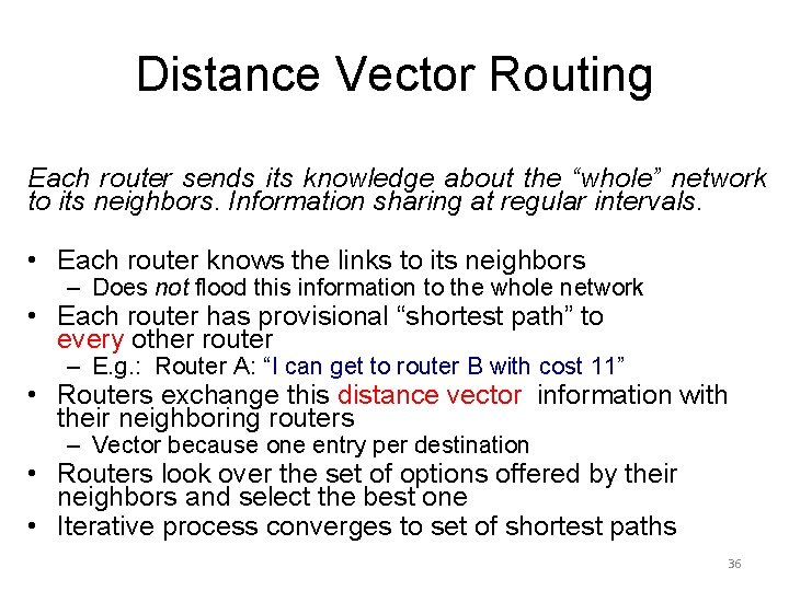Distance Vector Routing Each router sends its knowledge about the “whole” network to its