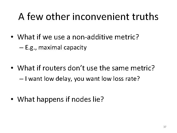 A few other inconvenient truths • What if we use a non-additive metric? –