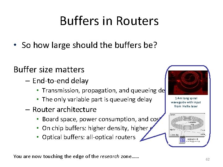 Buffers in Routers • So how large should the buffers be? Buffer size matters