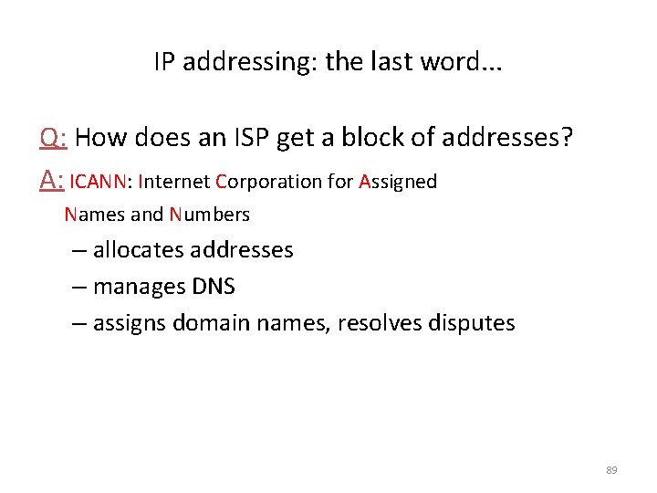 IP addressing: the last word. . . Q: How does an ISP get a