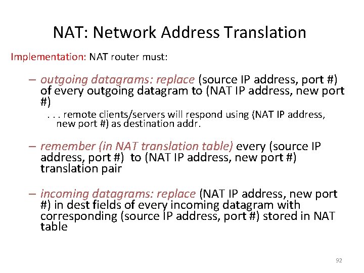 NAT: Network Address Translation Implementation: NAT router must: – outgoing datagrams: replace (source IP