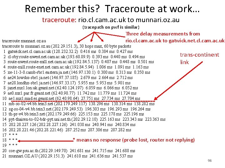 Remember this? Traceroute at work… traceroute: rio. cl. cam. ac. uk to munnari. oz.