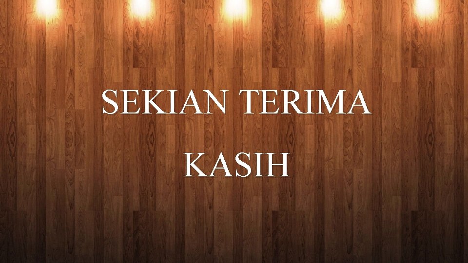 SEKIAN TERIMA KASIH 