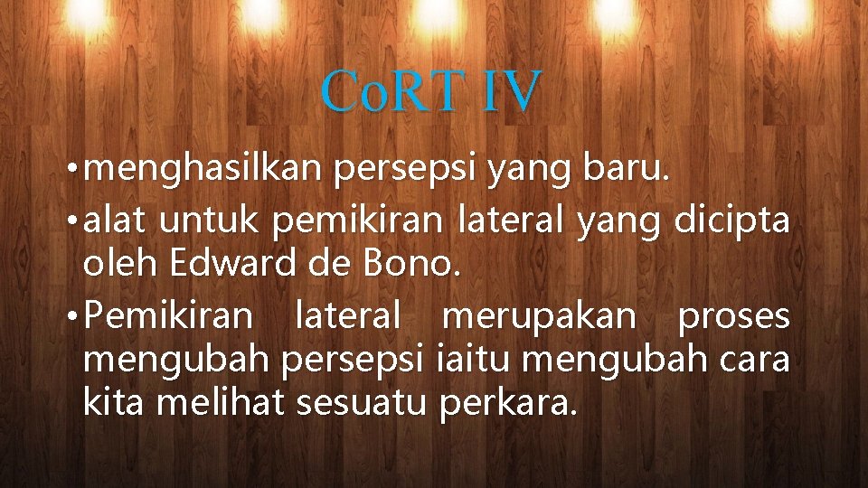 Co. RT IV • menghasilkan persepsi yang baru. • alat untuk pemikiran lateral yang