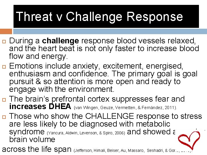 Threat v Challenge Response During a challenge response blood vessels relaxed, and the heart