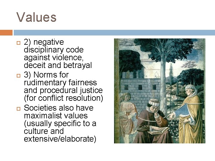 Values 2) negative disciplinary code against violence, deceit and betrayal 3) Norms for rudimentary