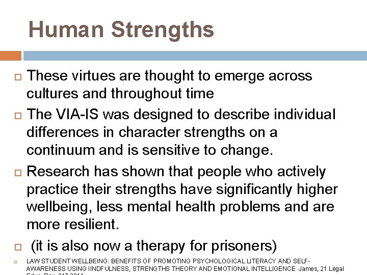 Human Strengths These virtues are thought to emerge across cultures and throughout time The