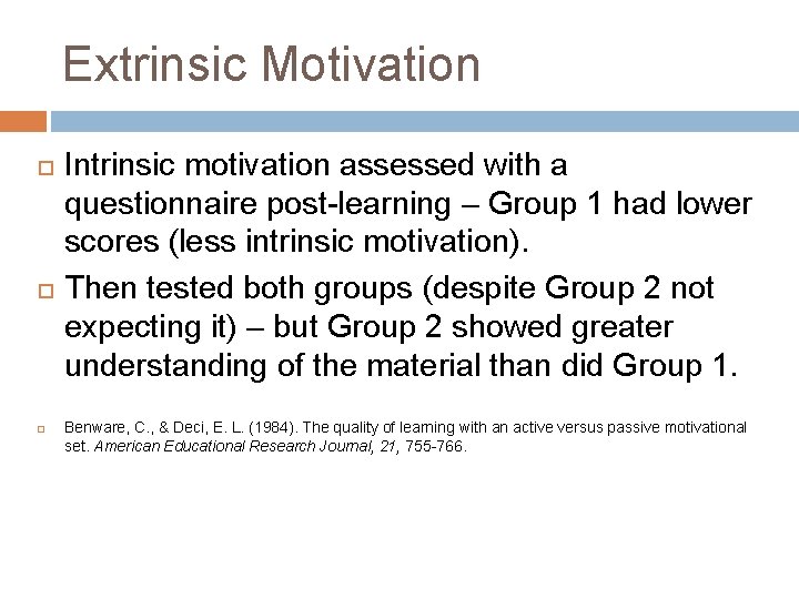 Extrinsic Motivation Intrinsic motivation assessed with a questionnaire post-learning – Group 1 had lower