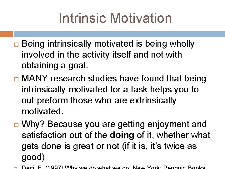 Intrinsic Motivation Being intrinsically motivated is being wholly involved in the activity itself and