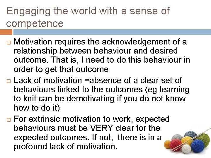 Engaging the world with a sense of competence Motivation requires the acknowledgement of a