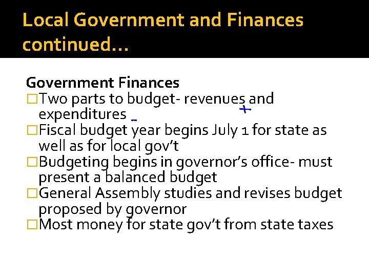 Local Government and Finances continued… Government Finances �Two parts to budget- revenues and expenditures