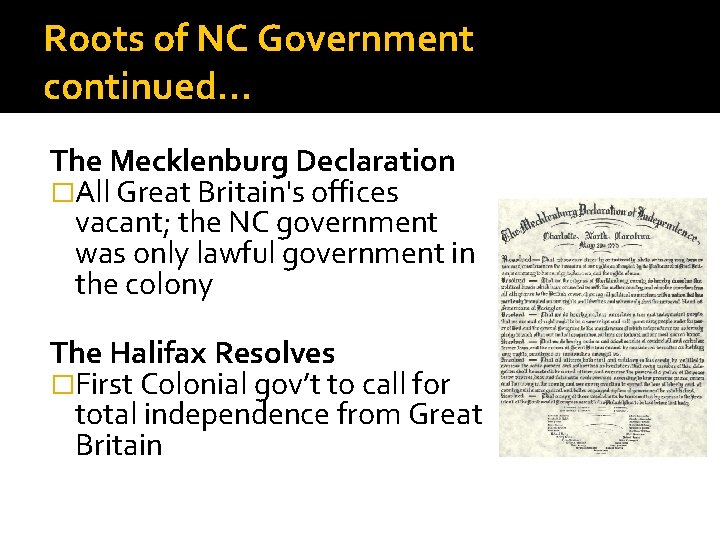 Roots of NC Government continued… The Mecklenburg Declaration �All Great Britain's offices vacant; the