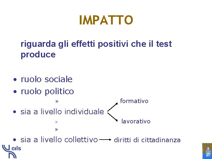 IMPATTO riguarda gli effetti positivi che il test produce • ruolo sociale • ruolo