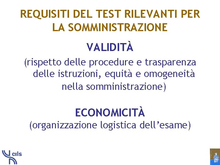 REQUISITI DEL TEST RILEVANTI PER LA SOMMINISTRAZIONE VALIDITÀ (rispetto delle procedure e trasparenza delle