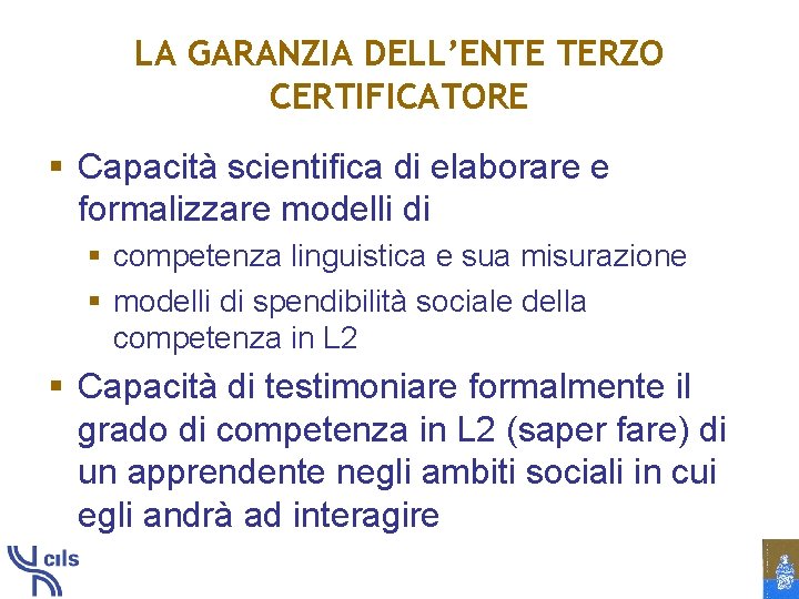 LA GARANZIA DELL’ENTE TERZO CERTIFICATORE § Capacità scientifica di elaborare e formalizzare modelli di