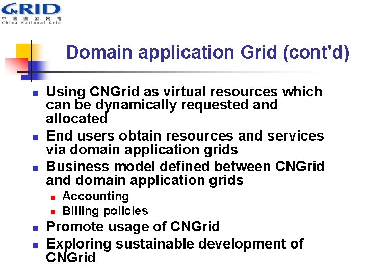 Domain application Grid (cont’d) n n n Using CNGrid as virtual resources which can