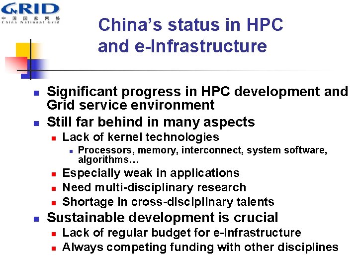 China’s status in HPC and e-Infrastructure n n Significant progress in HPC development and