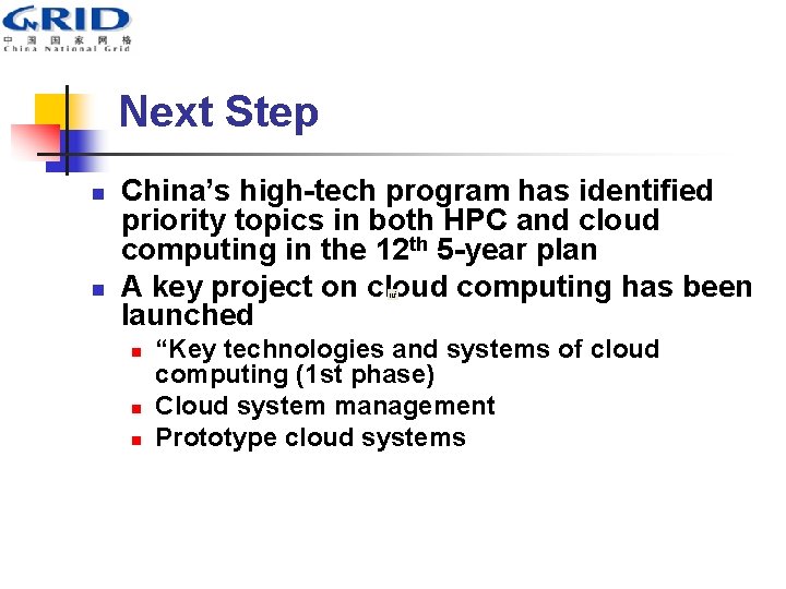 Next Step n n China’s high-tech program has identified priority topics in both HPC