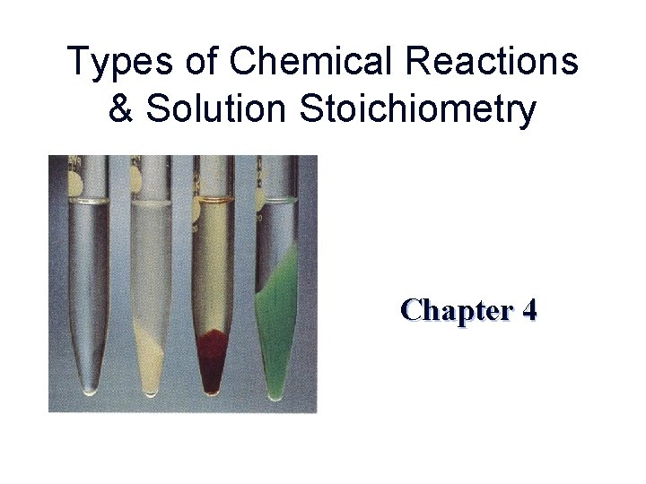 Types of Chemical Reactions & Solution Stoichiometry Chapter 4 