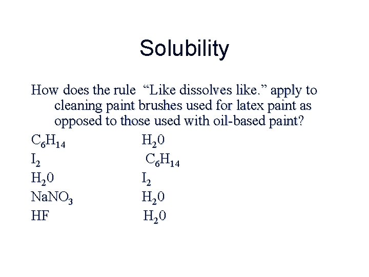 Solubility How does the rule “Like dissolves like. ” apply to cleaning paint brushes