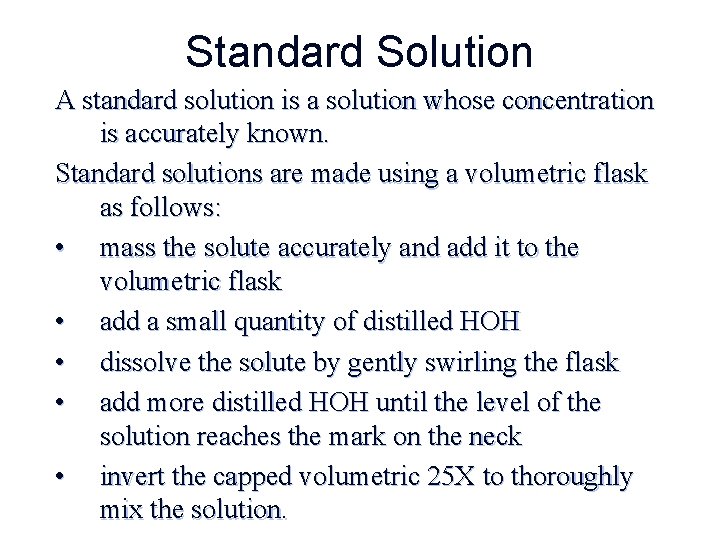Standard Solution A standard solution is a solution whose concentration is accurately known. Standard