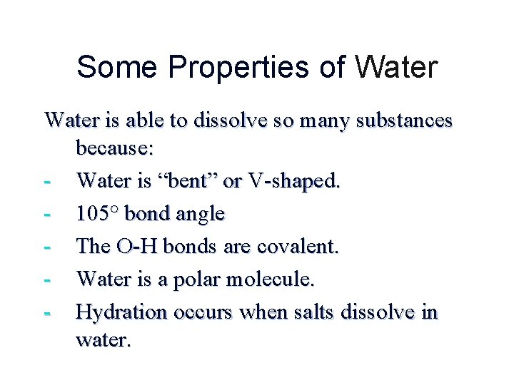 Some Properties of Water is able to dissolve so many substances because: - Water