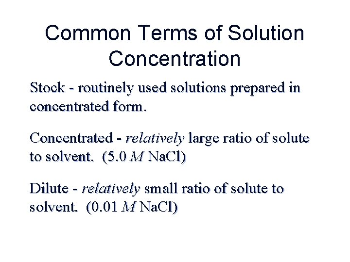 Common Terms of Solution Concentration Stock - routinely used solutions prepared in concentrated form.