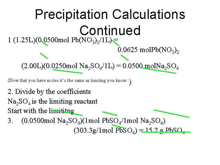 Precipitation Calculations Continued 1 (1. 25 L)(0. 0500 mol Pb(NO 3)2/1 L) = 0.