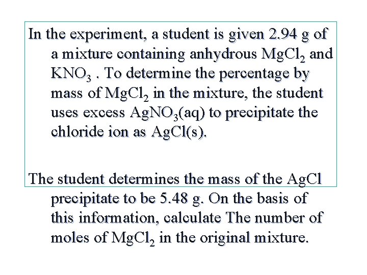 In the experiment, a student is given 2. 94 g of a mixture containing