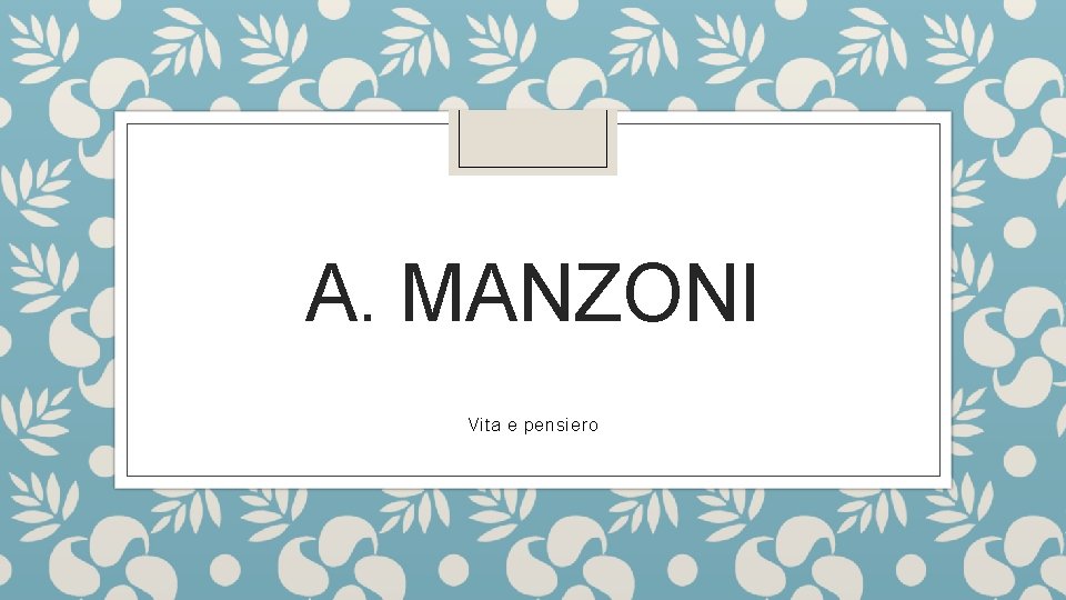 A. MANZONI Vita e pensiero 