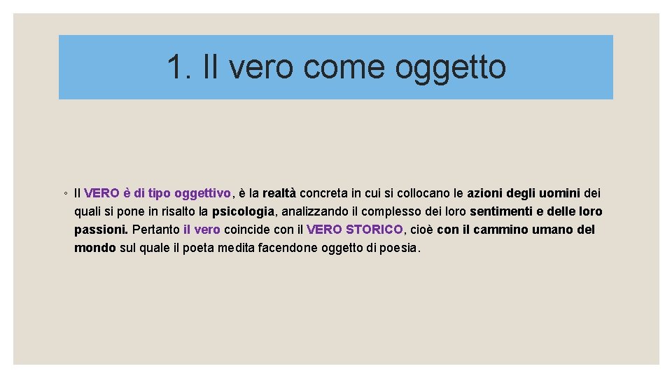 1. Il vero come oggetto ◦ Il VERO è di tipo oggettivo, è la